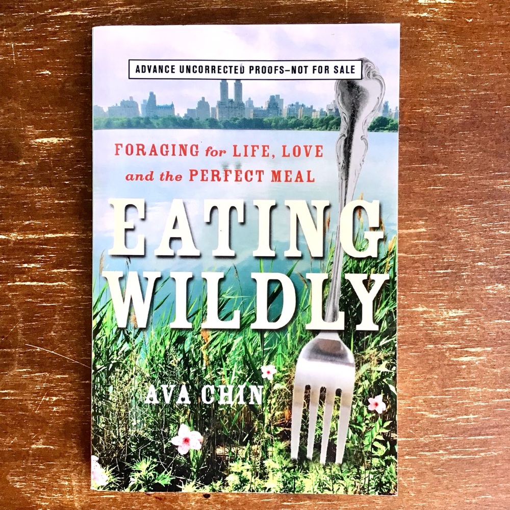 MEMOIR “Eating Wildly - Foraging for Life, Love and the Perfect Meal” by Ava Cha